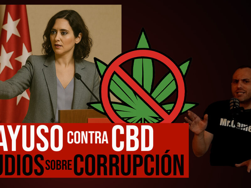Ayuso contra el CBD y la Marihuana mientras salen Audios de corrupción